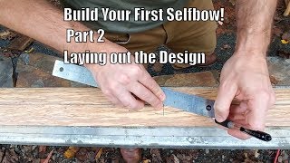 Build your First Self Bow Part 2 Laying out the design [upl. by Havstad]