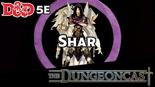 Shar Goddess of Darkness  Forgotten Realms Deities The Dungeoncast Ep226 [upl. by Ahsiek462]