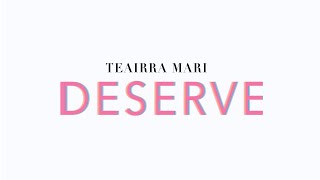 Teairra Marí  Deserve Official Lyric Video [upl. by Ijies247]