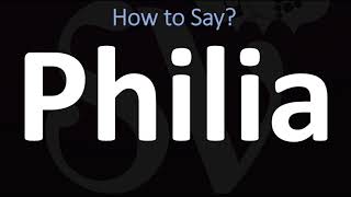 How to Pronounce Philia LOVE [upl. by Jat]