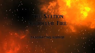 The Station Nightclub Fire  A Short Documentary  Fascinating Horror [upl. by Fonsie]