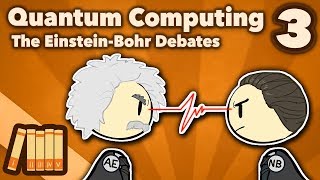 Quantum Computing  The EinsteinBohr Debates  Part 3  Extra History [upl. by Raimundo]