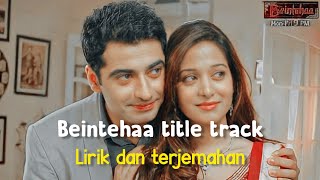 Beintehaa title songbeintehaa songLirik dan terjemahan [upl. by Hephzibah]