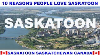 10 REASONS WHY PEOPLE LOVE SASKATOON SASKATCHEWAN CANADA [upl. by Mccall304]