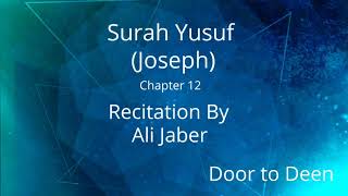 Surah Yusuf Joseph Ali Jaber Quran Recitation [upl. by Anawit]