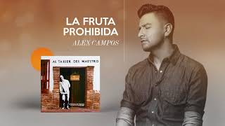 La Fruta Prohibida  Alex Campos  Al Taller Del Maestro  Audio Oficial [upl. by Ayek]