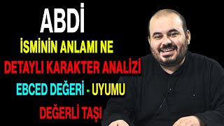 Abdi isminin anlamı nedir ismin esması Detaylı isim karakter analizi ebced değeri uyumu [upl. by Atnauqahs582]