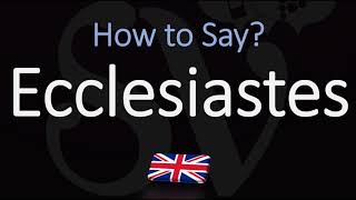 How to Pronounce Ecclesiastes CORRECTLY [upl. by Sinnard]