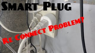 Smart Plug Problems  How I fixed my reconnect issue [upl. by Aiceled]