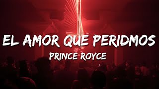 Prince Royce  El Amor Que Perdimos Letra  Lyrics [upl. by Chance]