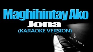 MAGHIHINTAY AKO  Jona KARAOKE VERSION [upl. by Eissolf953]