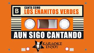 🎤 AUN SIGO CANTANDO 🎤 Enanitos Verdes Version 🔴 Karaoke [upl. by Suoivatco]