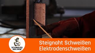 3 Heldenlektion  Das Schweißen einer Steignaht Elektrodenschweißen [upl. by Ploch]