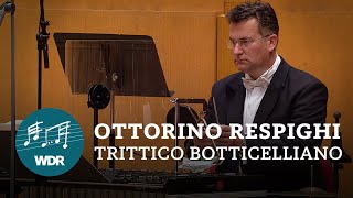 Ottorino Respighi  Trittico Botticelliano  Cristian Măcelaru  WDR Sinfonieorchester [upl. by Rodina]