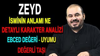 Zeyd isminin anlamı nedir ismin esması Detaylı isim karakter analizi ebced değeri uyumu [upl. by Blinni799]