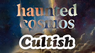 Cultish amp Haunted Cosmos The Prologue [upl. by Mairym]