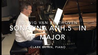 Ludwig van Beethoven Sonatina Anh5 in F Major Clark Bryan piano [upl. by Blim904]