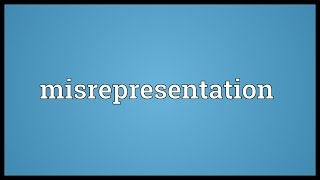 Misrepresentation Meaning [upl. by Ashatan]