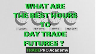 What are the BEST Hours to Day Trade Futures  TradePro Academy [upl. by Erapsag]