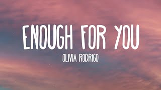 Olivia Rodrigo  enough for you Lyrics [upl. by Kuska]