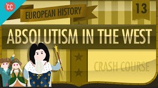 Absolute Monarchy Crash Course European History 13 [upl. by Arual]