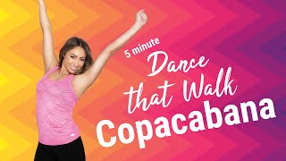 COPACABANA  5 Minute Dance That Walk Samba Style  600 steps Beginner Level Walk 💃🏻 [upl. by Adelice816]