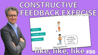 Constructive Feedback Exercise  Like Like Like 86 [upl. by Kalikow815]