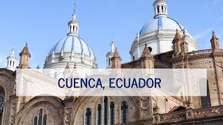 A Tour of Cuenca Ecuador [upl. by Soane782]