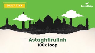 Astaghfirullah أَسْتَغْفِرُ اللّٰهَ‎‎ 100x Loop [upl. by Nitas]