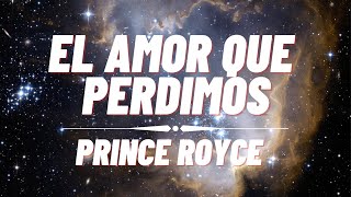 El Amor Que Perdimos  Prince Royce Lyrics [upl. by Will]