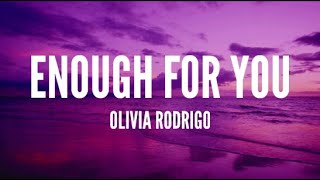 Olivia Rodrigo  Enough For You Lyrics [upl. by Llebanna946]