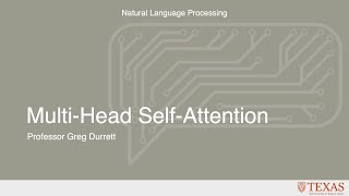 Multi Head Self Attention Natural Language Processing at UT Austin [upl. by Fleisig]