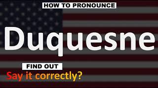 How to Pronounce Duquesne CORRECTLY [upl. by Jillene]