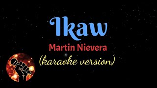 IKAW  MARTIN NIEVERA karaoke version [upl. by Anaihsat207]