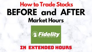 How to Trade Stocks BEFORE and AFTER Market Hours  Extended Trading in Fidelity [upl. by Golliner696]