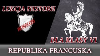 Republika francuska  Lekcje historii pod ostrym kątem  Klasa 6 [upl. by Notnel]