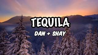 Dan  Shay  Tequila Lyrics [upl. by Eleda198]