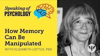 How Memory can be manipulated with Elizabeth Loftus PhD  Speaking of Psychology [upl. by Chadwick]