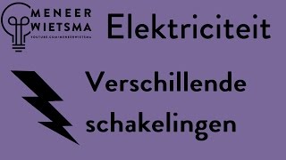 Natuurkunde uitleg Elektriciteit 3 Verschillende schakelingen [upl. by Highams422]