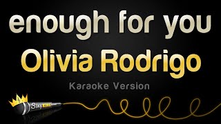 Olivia Rodrigo  enough for you Karaoke Version [upl. by Aklim]