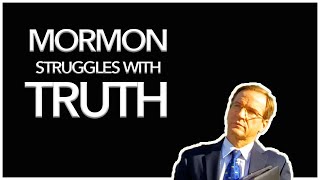 Mormon Struggles with Truth [upl. by Aicnilav973]