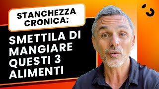 Stanchezza cronica smettila di mangiare questi 3 alimenti  Filippo Ongaro [upl. by Rammaj138]